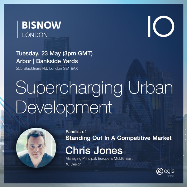 Join Chris Jones at Bisnow London’s “Supercharging Urban Development” on 23 May!