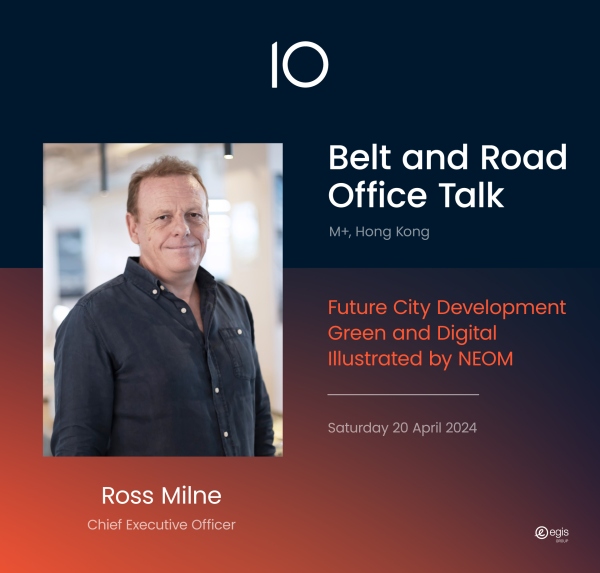 Join Ross Milne at Belt and Road Office Talk and “Discover NEOM” Hong Kong Exhibition